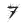 7